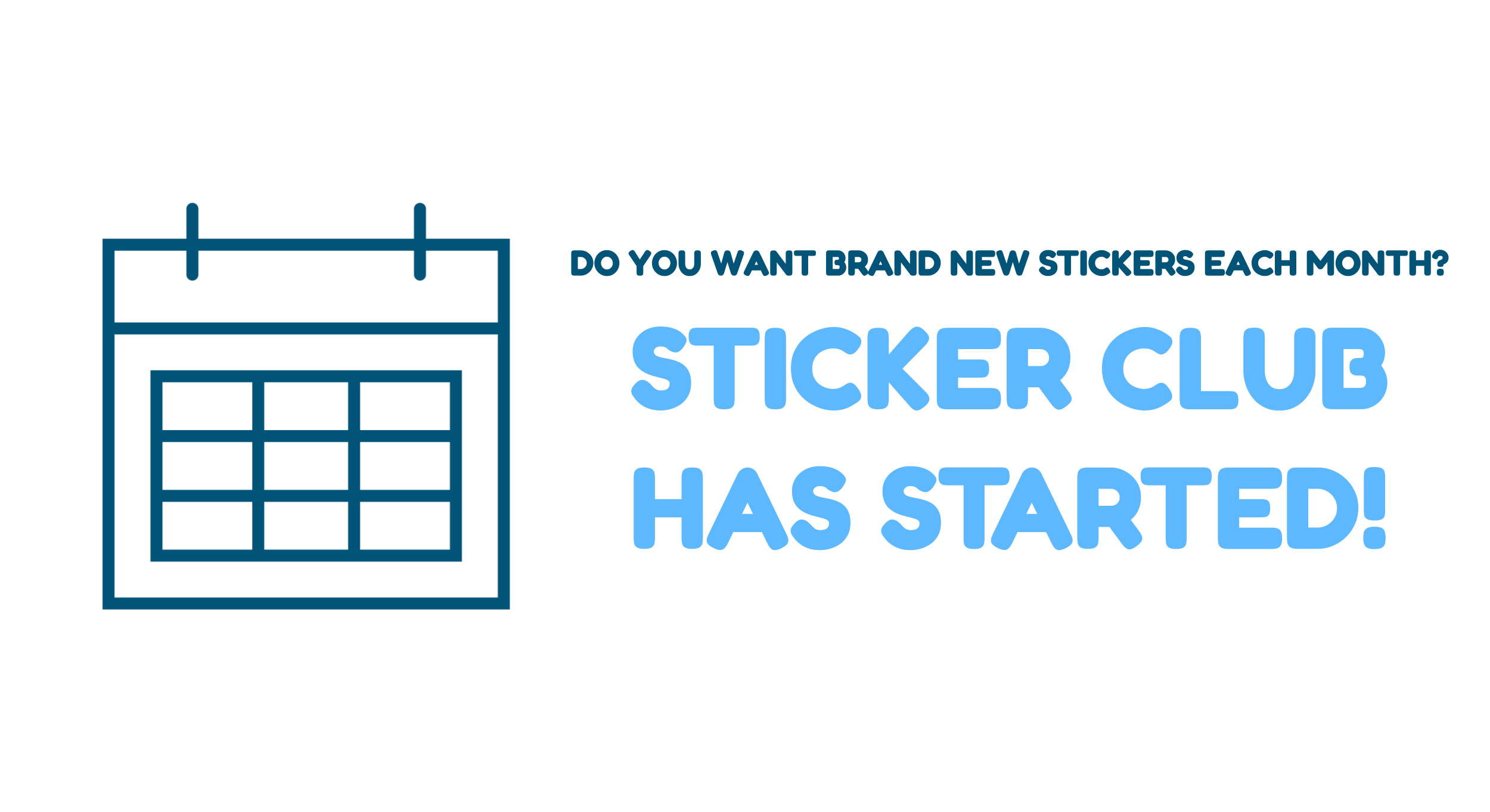 Get new stickers EVERY MONTH with the monthly sticker club!